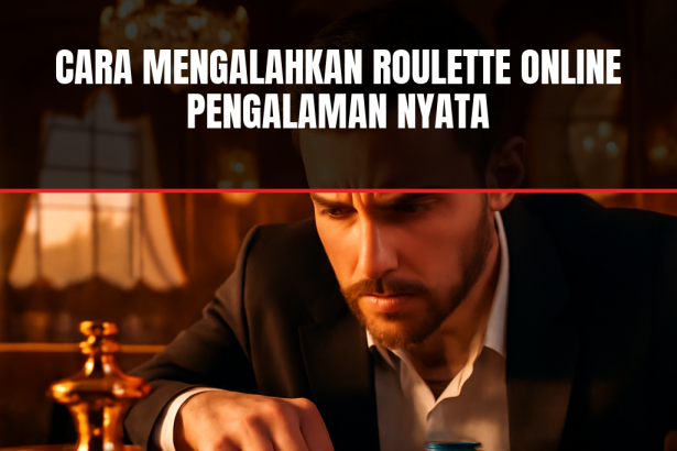 cara mengalahkan roulette online