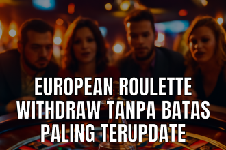 European Roulette Withdraw Tanpa Batas
